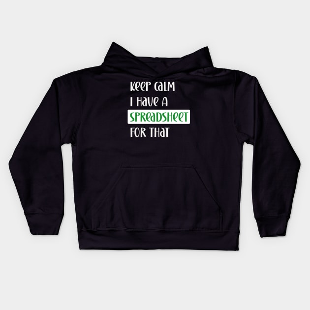 Keep calm I have a spreadsheet for that Kids Hoodie by Edgi